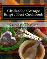 Chickadee Cottage Empty Nest Cookbook