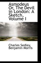 Asmodeus Or, the Devil in London