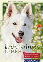 Ernährung und Gesundheit - Kräuterbuch für Hunde