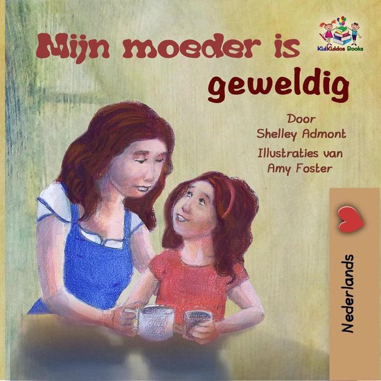 Dutch Bedtime Collection - Mijn moeder is geweldig (Dutch children's book) - Shelley Admont | Nextbestfoodprocessors.com