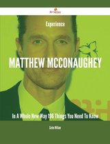 Experience Matthew McConaughey In A Whole New Way - 196 Things You Need To Know