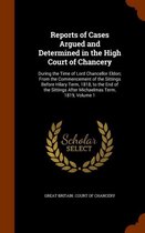 Reports of Cases Argued and Determined in the High Court of Chancery