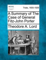 A Summary of the Case of General Fitz-John Porter