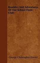 Rambles And Adventures Of Our School Field-Club