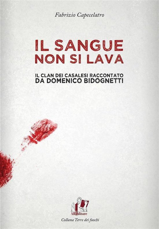 Il sangue non si lava. Il clan dei Casalesi raccontato da Do ... - cover