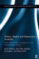 Routledge Research in Cultural and Media Studies- Politics, Media and Democracy in Australia