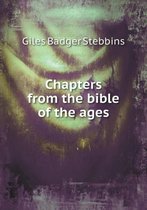 Chapters from the bible of the ages