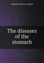 The diseases of the stomach