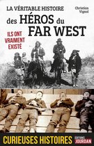 Curieuses histoires - La véritable histoire des héros du Far West