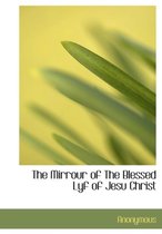 The Mirrour of the Blessed Lyf of Jesu Christ