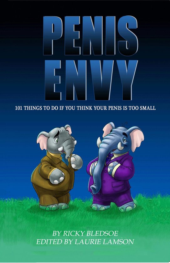 Penis Envy: 101 Things To Do If You Think Your Penis Is Too  ... - cover