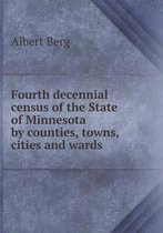 Fourth decennial census of the State of Minnesota by counties, towns, cities and wards