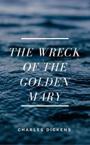 Annotated Charles Dickens - The Wreck of the Golden Mary (Annotated)