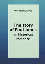 The story of Paul Jones an historical romance