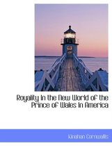 Royality in the New World of the Prince of Wales in America