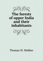 The forests of upper India and their inhabitants