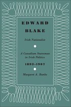 Heritage - Edward Blake, Irish Nationalist