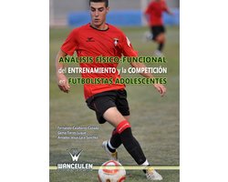 Análisis físico-funcional del entrenamiento y la competición en futbolistas adolescentes