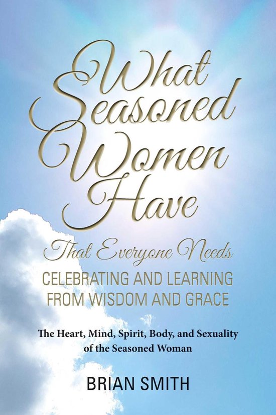 What Seasoned Women Have That Everyone Needs - cover
