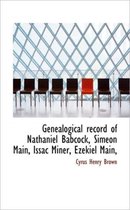 Genealogical Record of Nathaniel Babcock, Simeon Main, Issac Miner, Ezekiel Main,