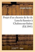 Projet d'Un Chemin de Fer de Lons-Le-Saunier A Chalons-Sur-Saone