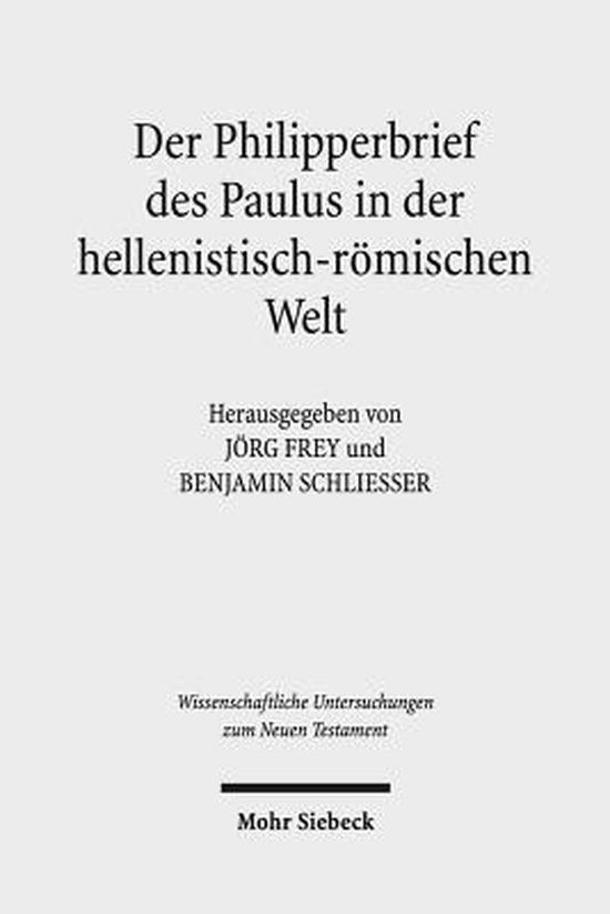 Wissenschaftliche Untersuchungen zum Neuen Testament- Der Philipperbrief des Paulus in der hellenistisch-römischen Welt