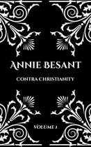 Contra Christianity 1 - Annie Besant: Contra Christianity