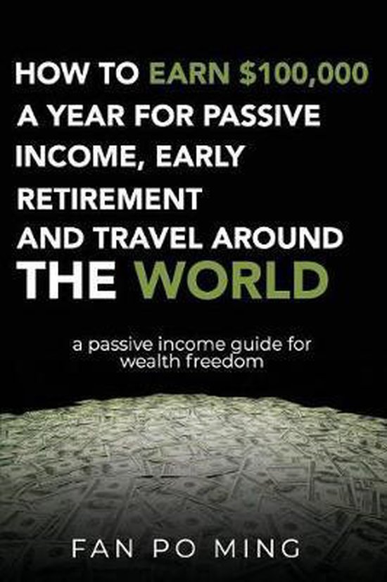 How to earn $100,000 a year for passive income, early retire ... - cover