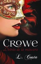 Crowe, Detras de la mascara