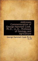 Addresses Commemorative of George Hammell Cook, PH.D., LL.D., Professor of Geology and Agriculture