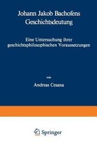 Johann Jakob Bachofens Geschichtsdeutung