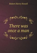There was once a man
