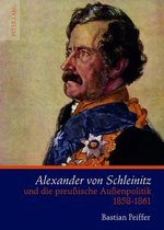 Alexander von Schleinitz und die preußische Außenpolitik 1858-1861
