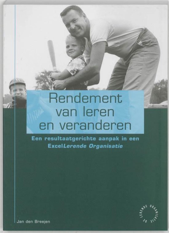 Boekomslag met titel 'Rendement van leren en veranderen' en afbeelding van een vader met zijn zoon die honkbal spelen.