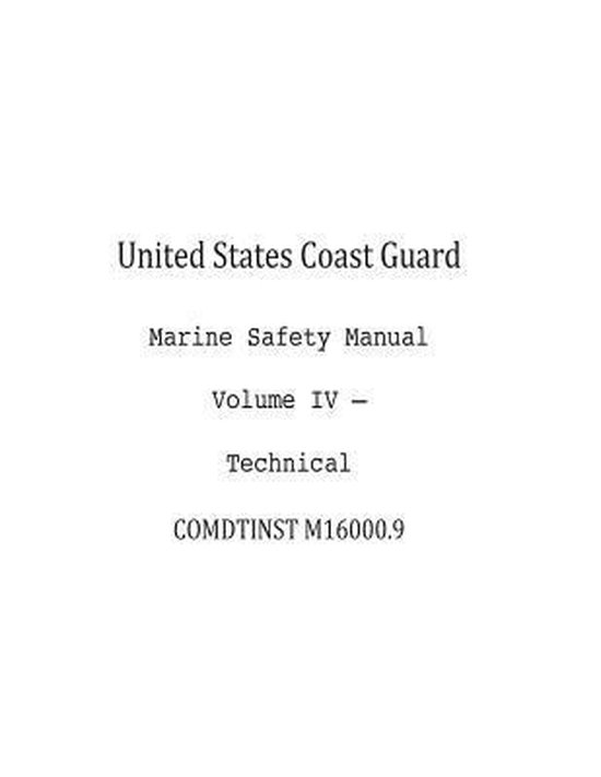 United States Coast Guard Marine Safety Manual Volume IV Technical COMDTINST...
