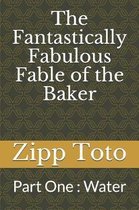 The Fantastically Fabulous Fable of the Baker: Part One