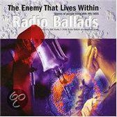 2006 Radio Ballads: Enemy That Lives Within