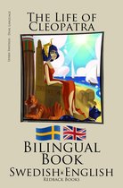 Learn Swedish - Bilingual Book (Swedish - English) The Life of Cleopatra