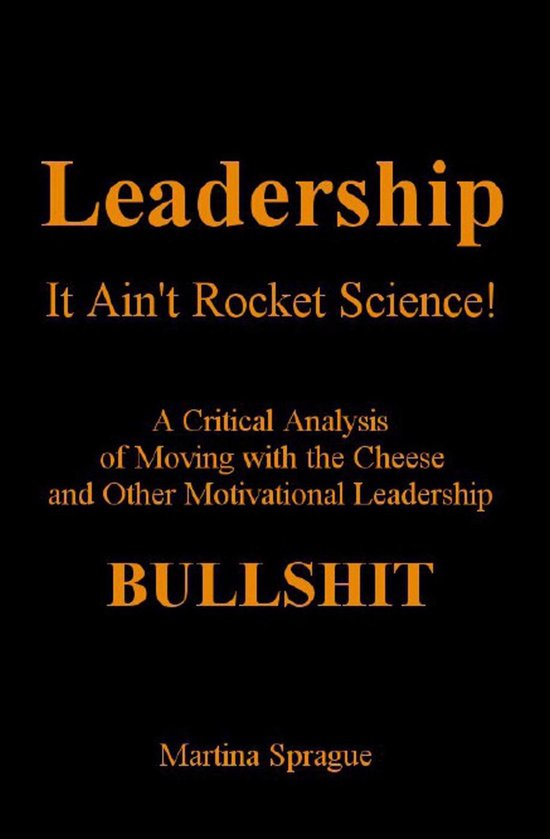 Leadership: It Ain't Rocket Science: A Critical Analysis of  ... - cover