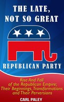 The Late, Not So Great, Republican Party: