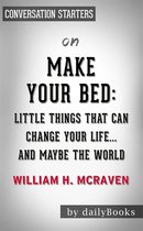 Make Your Bed: Little Things That Can Change Your Life...And Maybe the World by William H. McRaven​​​​​​​ Conversation Starters