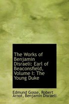 The Works of Benjamin Disraeli: Earl of Beaconsfield, Volume I