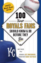 100 Things...Fans Should Know - 100 Things Royals Fans Should Know & Do Before They Die