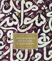 The Splendour Of Islamic Calligraphy