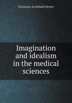 Imagination and idealism in the medical sciences