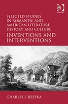 Selected Studies In Romantic And American Literature, Histor
