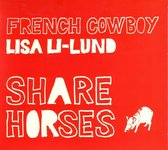 French Cowboy & Lisa Li Lund - Share Horses (CD)