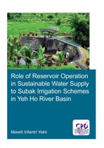 IHE Delft PhD Thesis Series - Role of Reservoir Operation in Sustainable Water Supply to Subak Irrigation Schemes in Yeh Ho River Basin