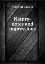 Nature-Notes and Impressions