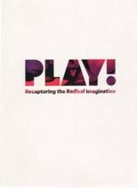 Play! Recapturing the Radical Imagination